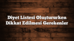 Diyet Listesi Oluştururken Dikkat Edilmesi Gerekenler