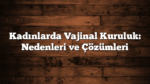 Kadınlarda Vajinal Kuruluk: Nedenleri ve Çözümleri